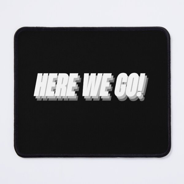 Item preview, Here we go! quote words designed and sold by MechanicalART.