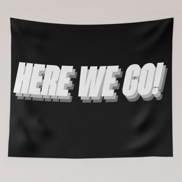Item preview, Here we go! quote words designed and sold by MechanicalART.