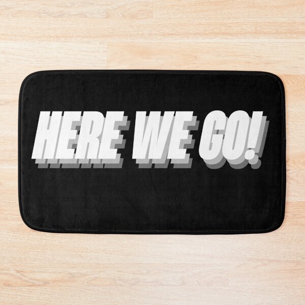 Item preview, Here we go! quote words designed and sold by MechanicalART.