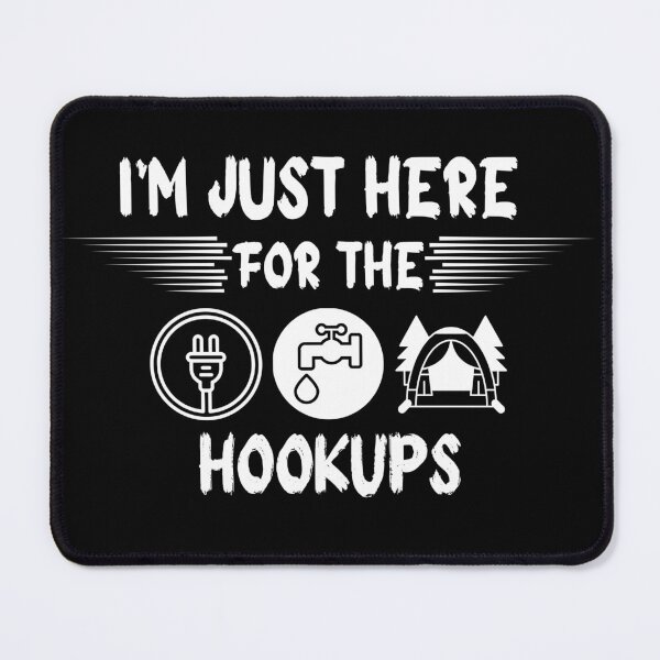 Item preview, Camping - I'm just here for the hookups, Campground Experience designed and sold by JustCrafted.