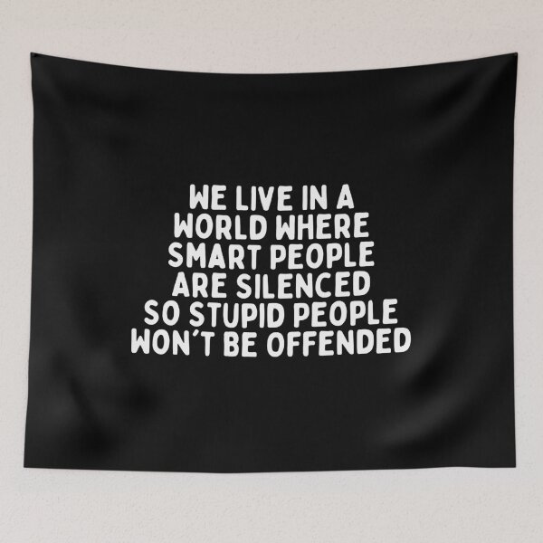 Item preview, We Live In A World Where Smart People Are Silenced So Stupid People Won't Be Offended designed and sold by manandi1.