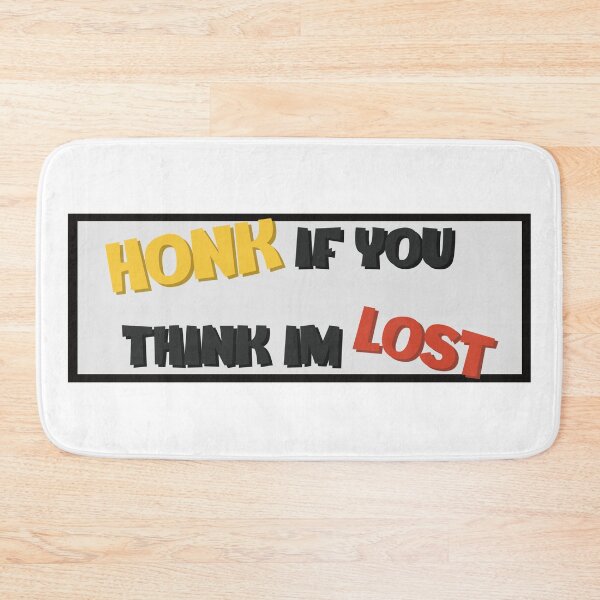 Item preview, Honk if you think im lost designed and sold by Bjammer.