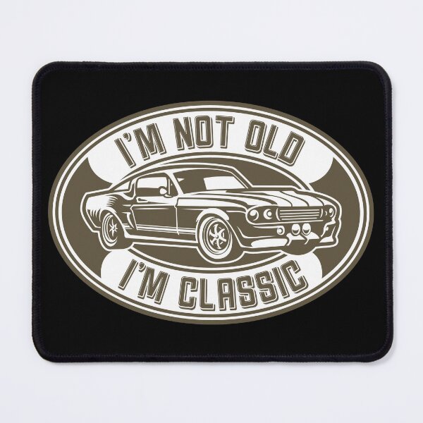 Item preview, I'm not old i'm a classic designed and sold by designbykev.