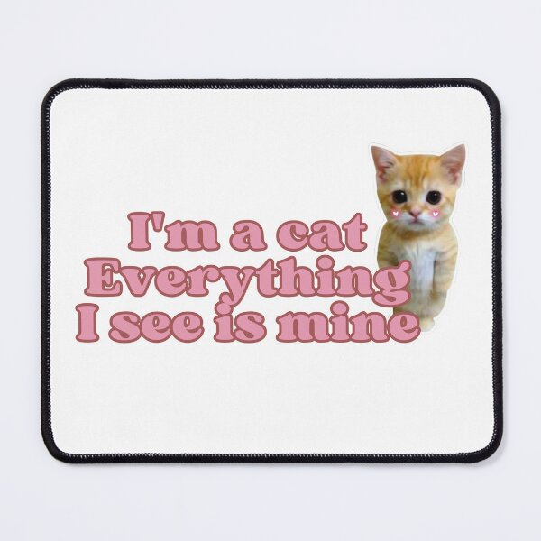 Item preview, “My dear, I'm a cat. Everything I see is mine.” cute Cat Meme with quote, Funny Ginger Orange Kitten designed and sold by out-fitter.
