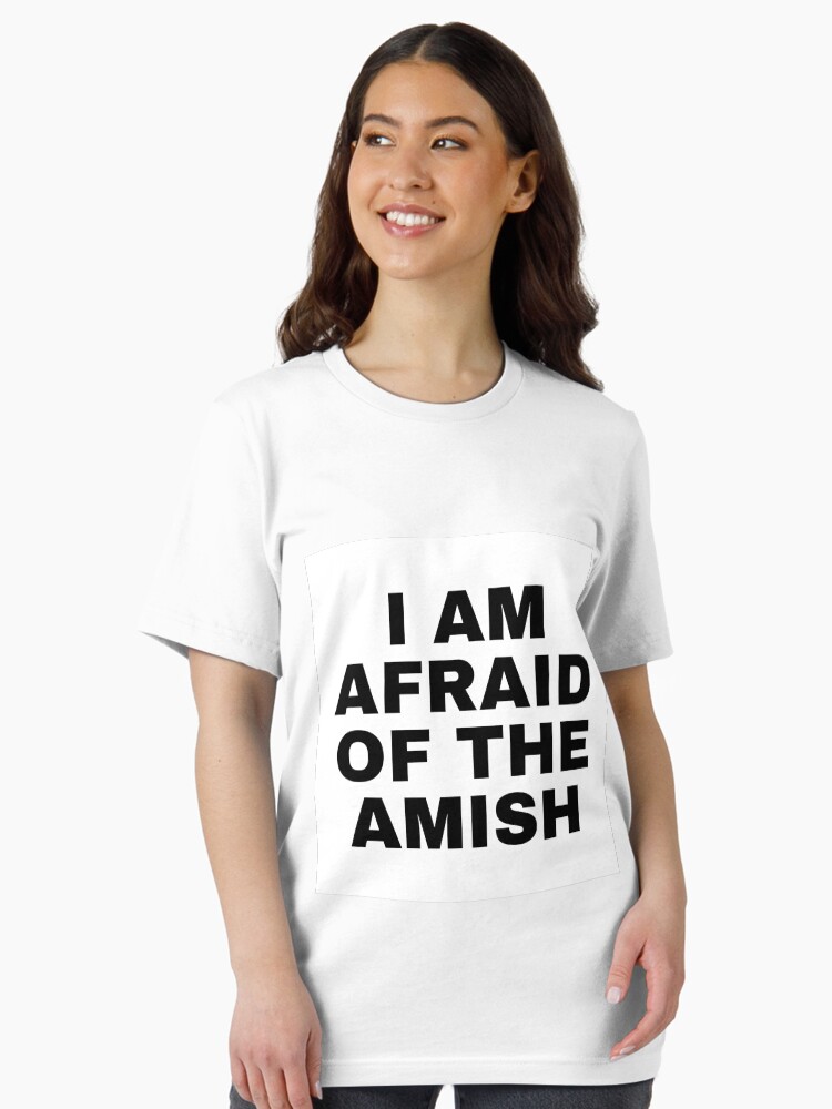 I AM AFRAID OF THE AMISH Essential T-Shirt