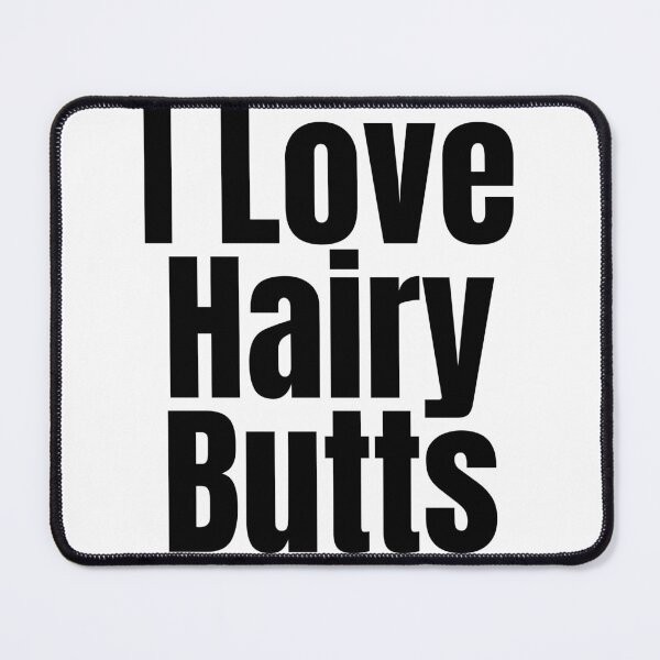 Item preview, I Love Hairy Butts designed and sold by Stepadoda.
