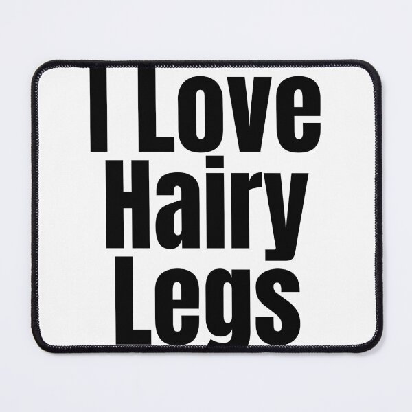 Item preview, I Love Hairy Legs designed and sold by Stepadoda.