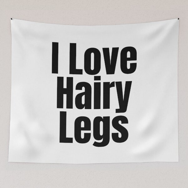 Item preview, I Love Hairy Legs designed and sold by Stepadoda.