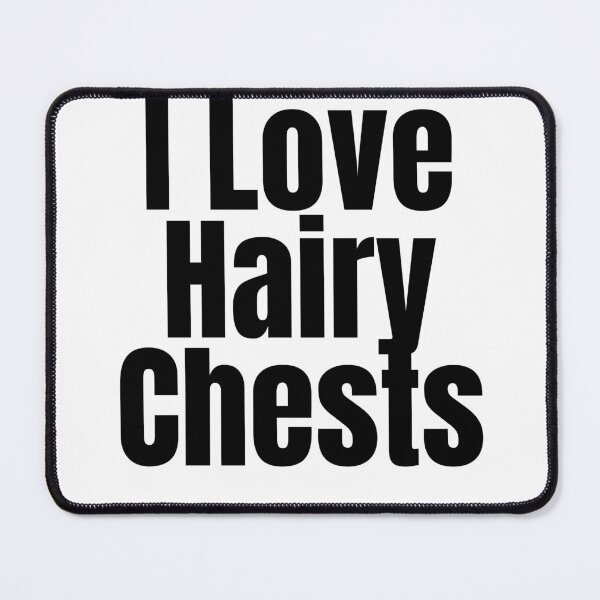 Item preview, I Love Hairy Chests designed and sold by Stepadoda.