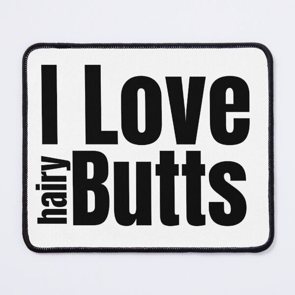 Item preview, I Love Hairy Butts designed and sold by Stepadoda.
