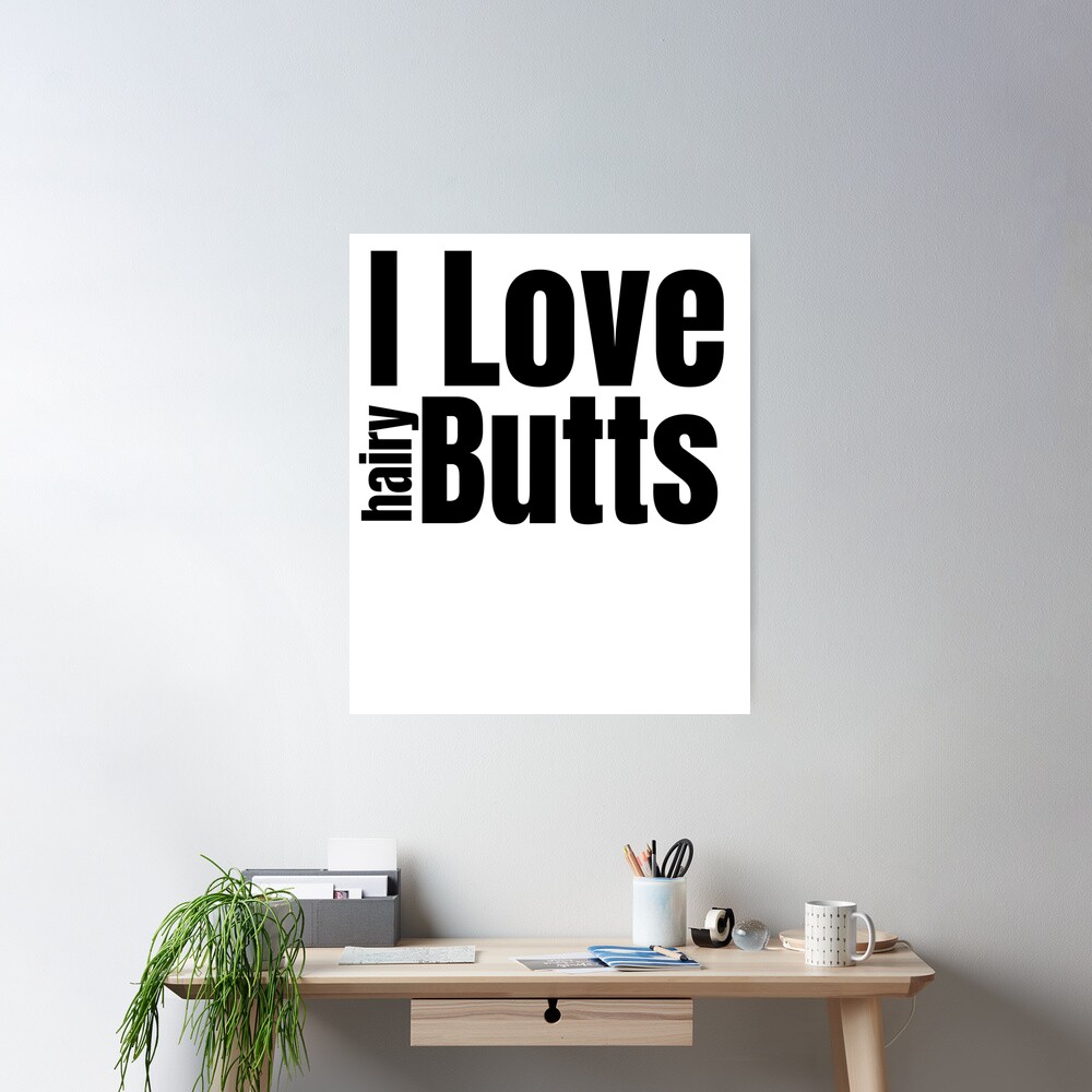 I Love Hairy Butts | Poster