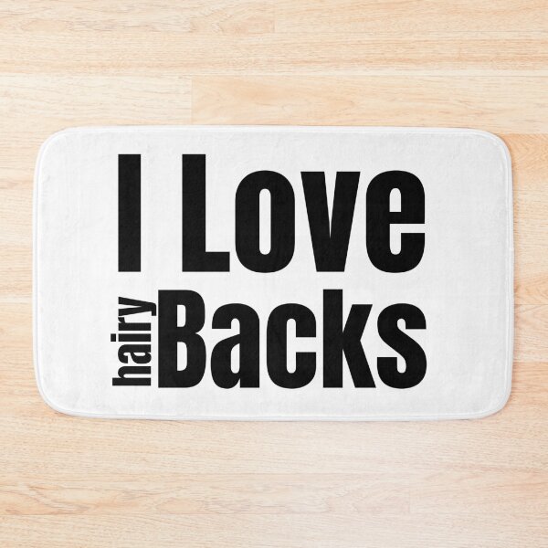 Item preview, I Love Hairy Backs designed and sold by Stepadoda.