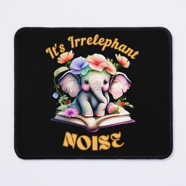 Item preview, It's Irrelephant Noise. funny elephant designed and sold by ElephantVibes.