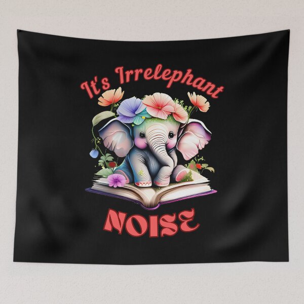 Item preview, It's Irrelephant Noise. elephant head designed and sold by ElephantVibes.