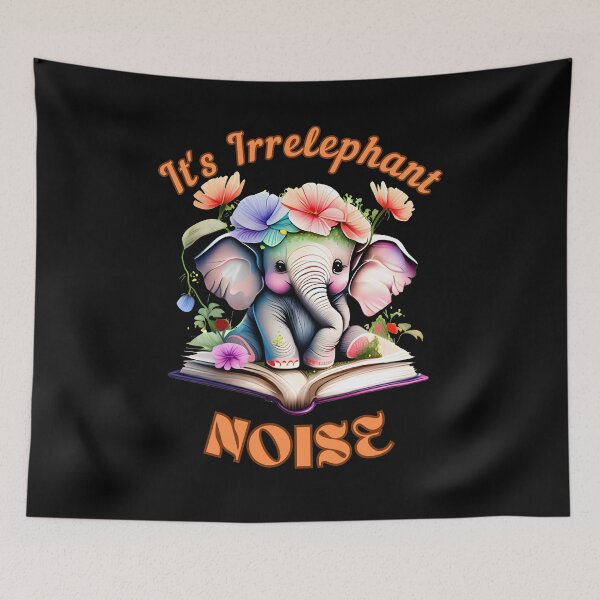 Item preview, It's Irrelephant Noise. surreal elephant designed and sold by ElephantVibes.