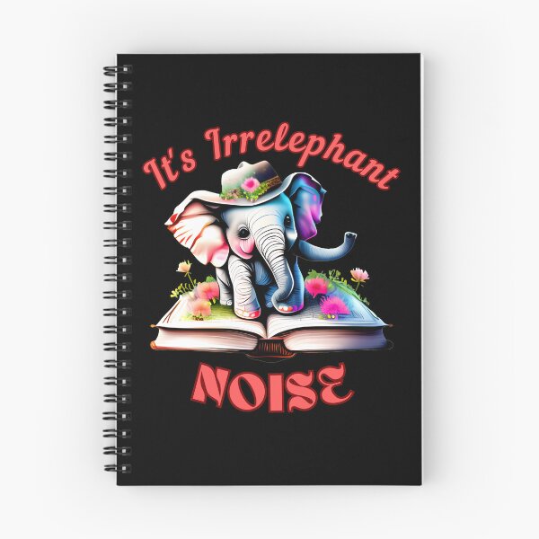 Item preview, It's Irrelephant Noise. elephant saying designed and sold by ElephantVibes.