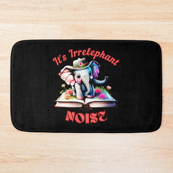 Item preview, It's Irrelephant Noise. elephant saying designed and sold by ElephantVibes.