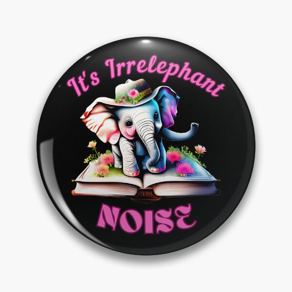 Item preview, It's Irrelephant Noise. elephant quote designed and sold by ElephantVibes.