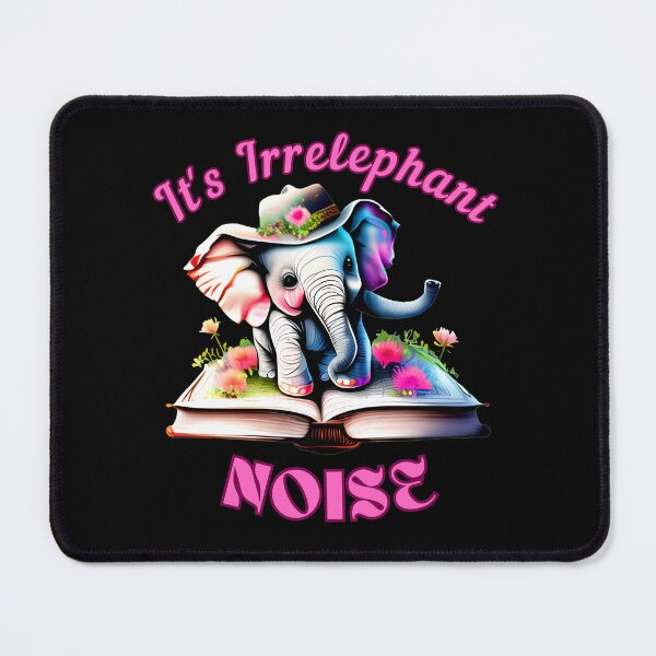 Item preview, It's Irrelephant Noise. elephant quote designed and sold by ElephantVibes.
