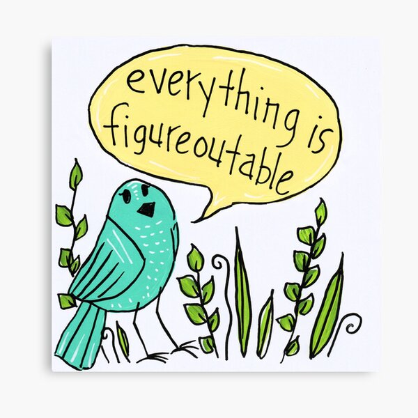 Everything is figureoutable Canvas Print