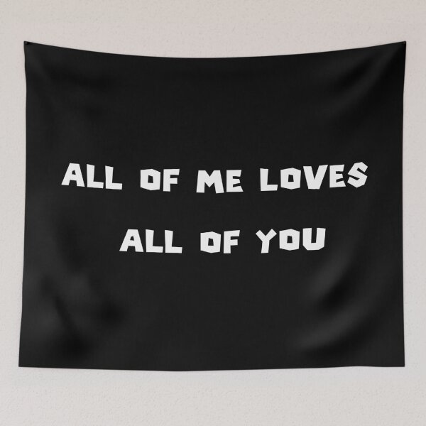 Item preview, All of me loves all of you designed and sold by harryordinary.