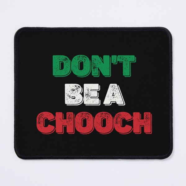 Item preview, Don't be a Chooch Funny Italian Slang designed and sold by henrymencia.