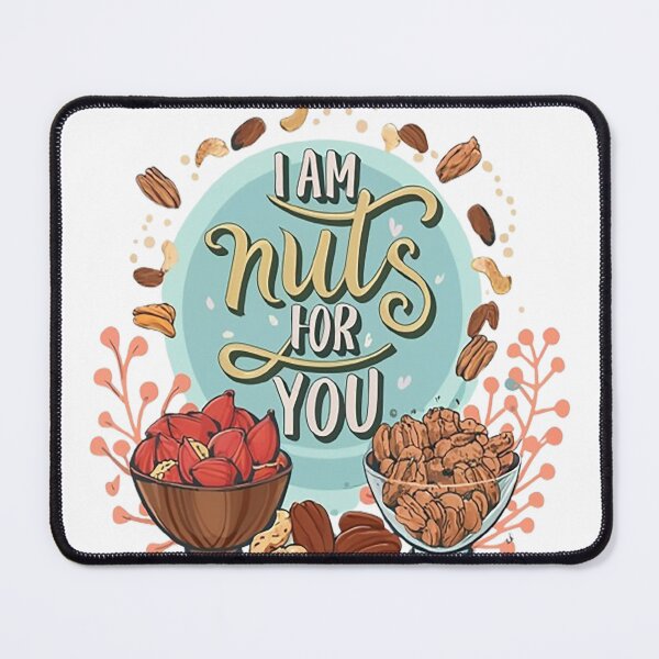 Item preview, I AM NUTS FOR YOU designed and sold by likbatonboot.
