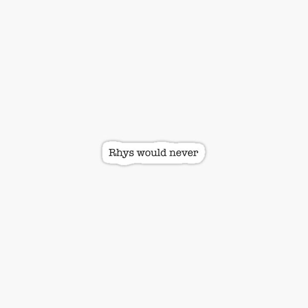 Artikel-Vorschau von Rhys würde es niemals tun, designt und verkauft von appelstien.