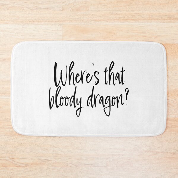 Item preview, Where's that bloody dragon? Bookish Quote 2 designed and sold by Heylsa-Land.