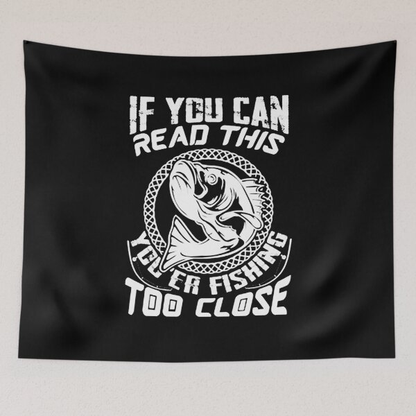 Item preview, If You Can Read This Fishing Too Close designed and sold by brentlokk.