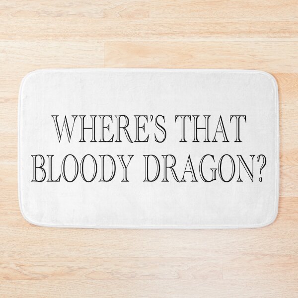 Item preview, Where's that bloody dragon? Bookish Quote 4 designed and sold by Heylsa-Land.