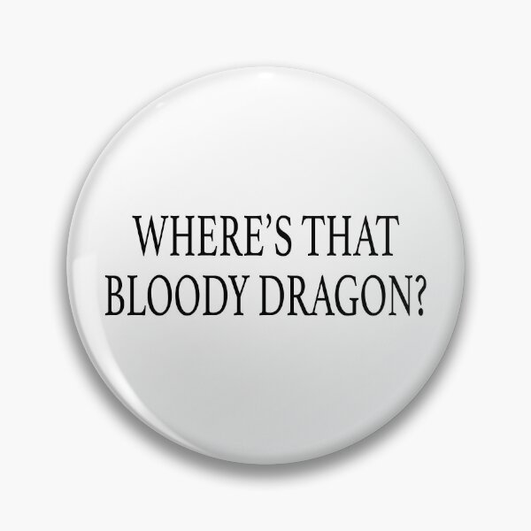 Item preview, Where's that bloody dragon? Bookish Quote 5 designed and sold by Heylsa-Land.