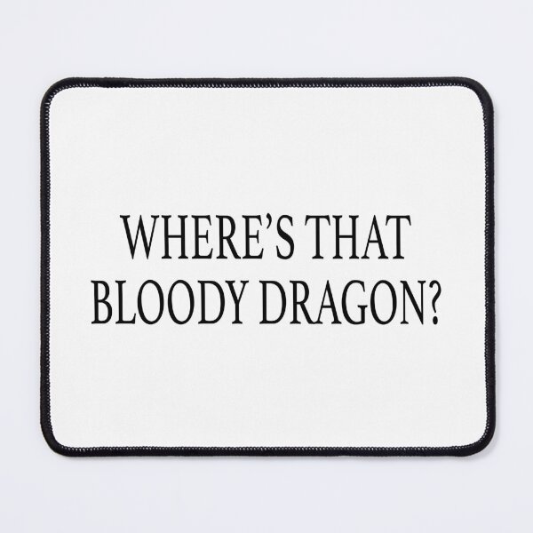 Item preview, Where's that bloody dragon? Bookish Quote 5 designed and sold by Heylsa-Land.