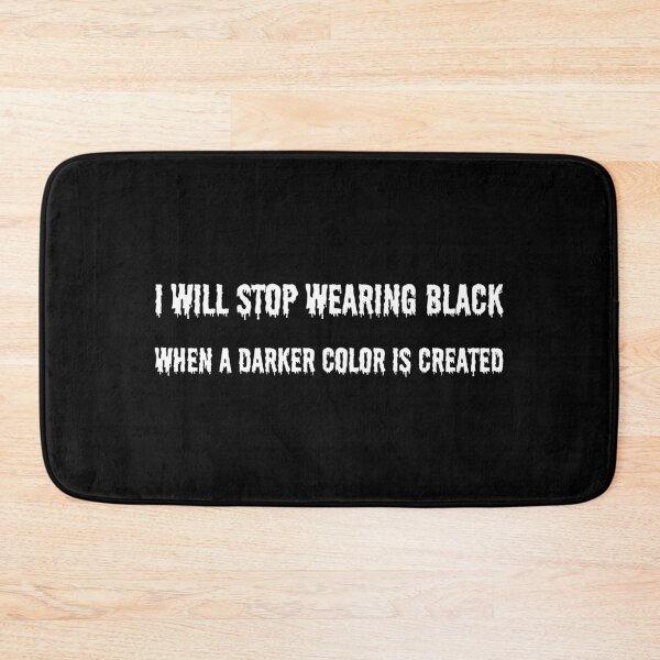 Item preview, I will stop wearing black when a darker color is created designed and sold by UnCoverDesign.