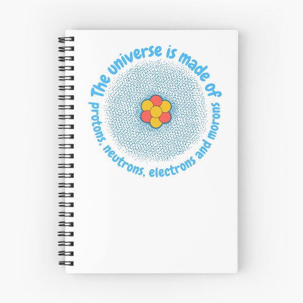 Item preview, The universe is made of protons,neutrons, electrons and morons, funny physics designed and sold by NoetherSym.