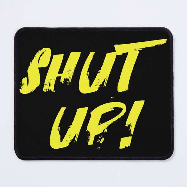 Item preview, Shut up designed and sold by mantra2023.