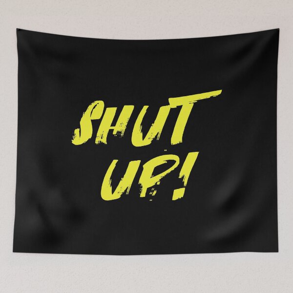 Item preview, Shut up designed and sold by mantra2023.