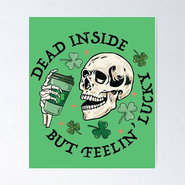 Item preview, Dead Inside But Feelin Lucky Funny Skeleton Groovy St Patricks Day designed and sold by Artisticlions-A.