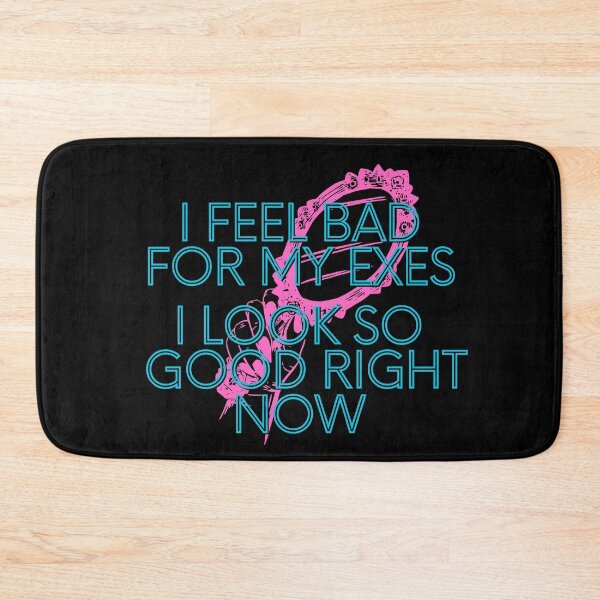 Item preview, I FEEL BAD FOR MY EXES designed and sold by BootsNCatsStore.