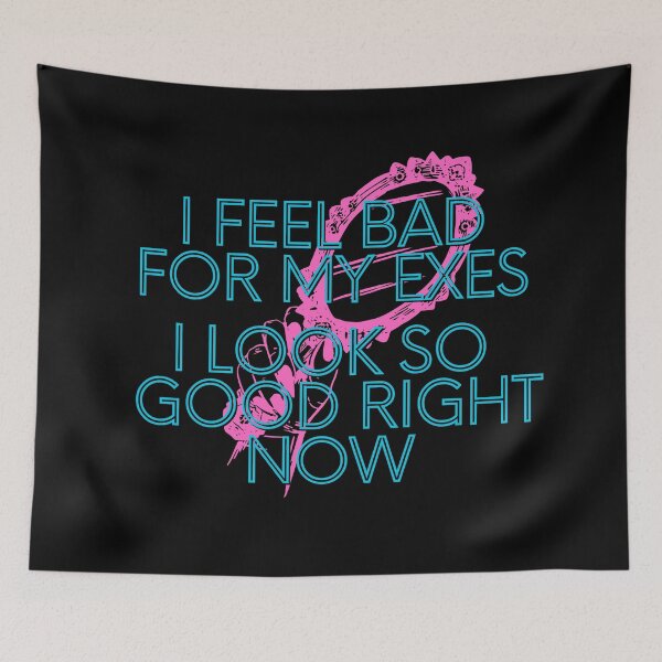 Item preview, I FEEL BAD FOR MY EXES designed and sold by BootsNCatsStore.