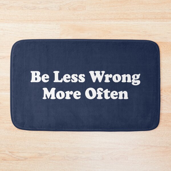 Item preview, Be Less Wrong More Often designed and sold by Esskay Designs.