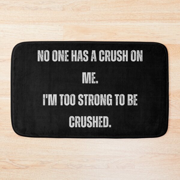 Item preview, NO ONE HAS A CRUSH ON ME designed and sold by BootsNCatsStore.