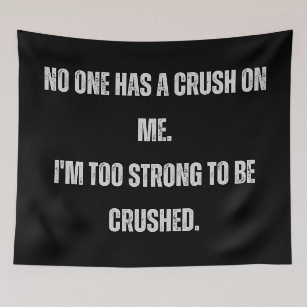 Item preview, NO ONE HAS A CRUSH ON ME designed and sold by BootsNCatsStore.