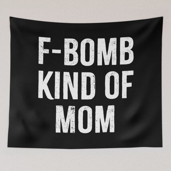 Item preview, F-Bomb Kind of Mom designed and sold by PaulSDesign.