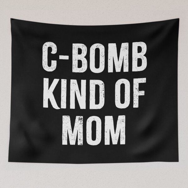 Item preview, C-Bomb Kind of Mom designed and sold by PaulSDesign.