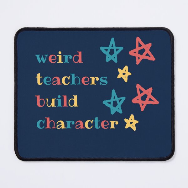 Item preview, Weird Techers Build Character. Funny Teacher Excuse designed and sold by Rebel-Design.