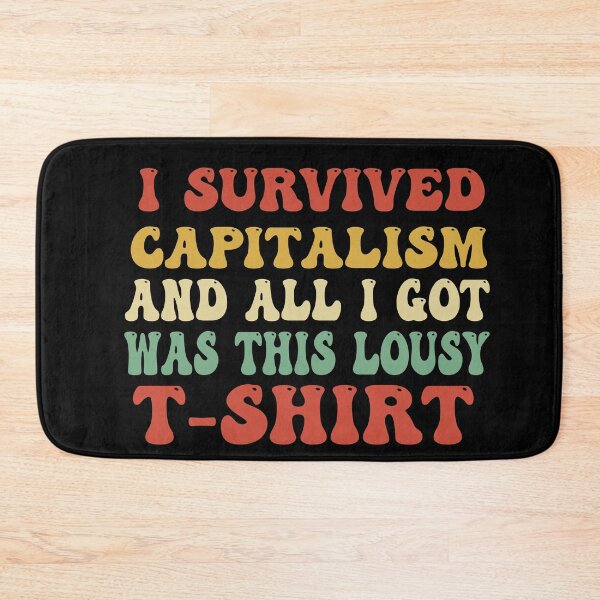 Item preview, i survived capitalism and all i got was this lousy t-shirt designed and sold by Empiredesigner3.