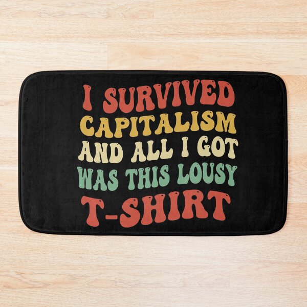 Item preview, i survived capitalism and all i got was this lousy t-shirt designed and sold by Empiredesigner3.