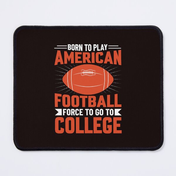 Item preview, Born To Play American Football, Force To Go To College designed and sold by Artifylab.