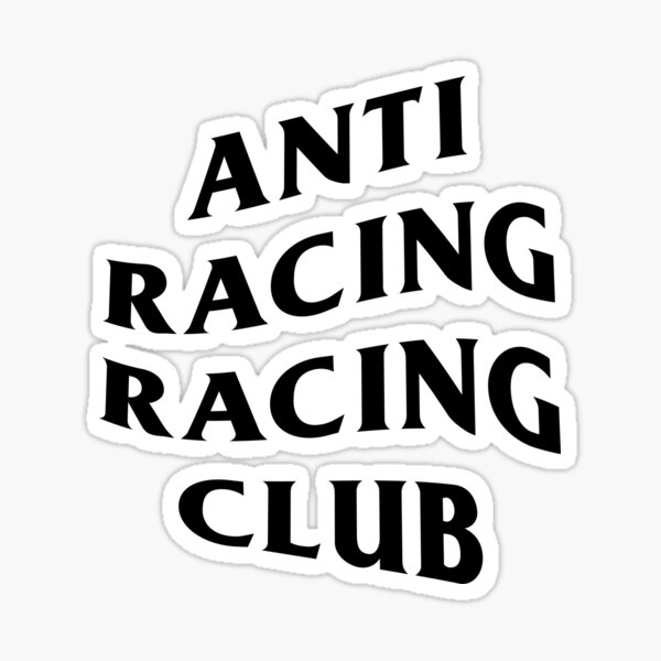 Item preview, ANTI RACING RACING CLUB designed and sold by acworks.